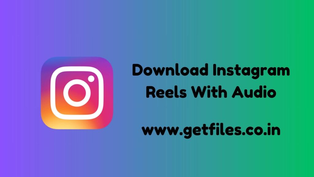 Download Instagram Reels With Audio In 2023