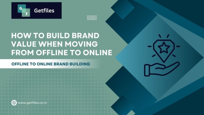 How to Build Brand Value When Moving from Offline to Online