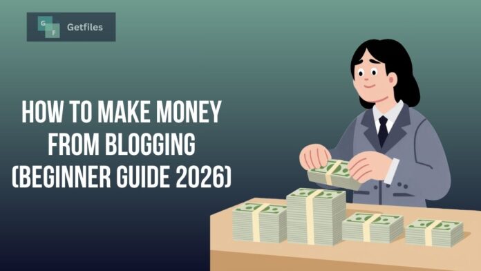 How to Make Money from Blogging (Beginner Guide 2026)